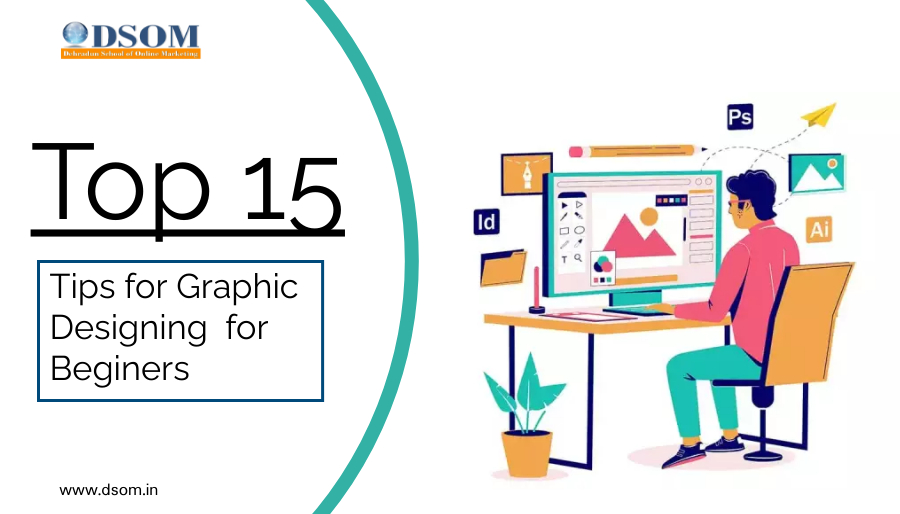 Top 15 tips for Graphic Designing  for Beginers